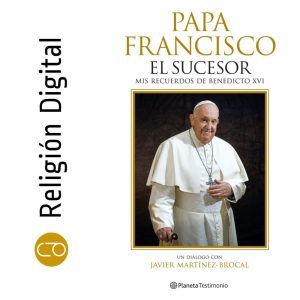 FRANCISCO EL SUCESOR. Mis recuerdos de Benedicto XVI