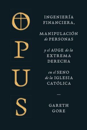 OPUS Ingenieria financiera, manipulacion de personas y el auge de la extrema derecha