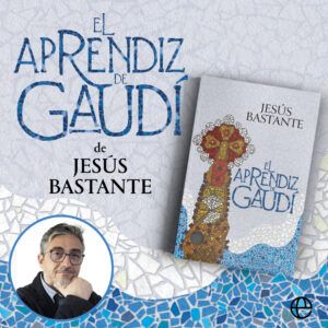 El Aprendiz de Gaudí. Jesús Bastante